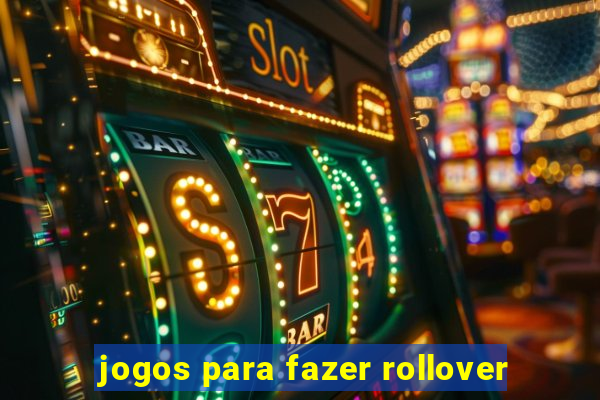 jogos para fazer rollover